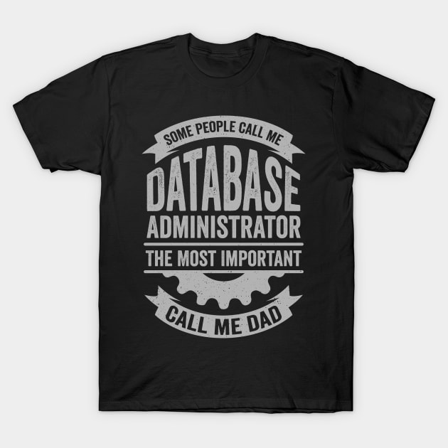 Database Administrator Dad Gift T-Shirt by Dolde08